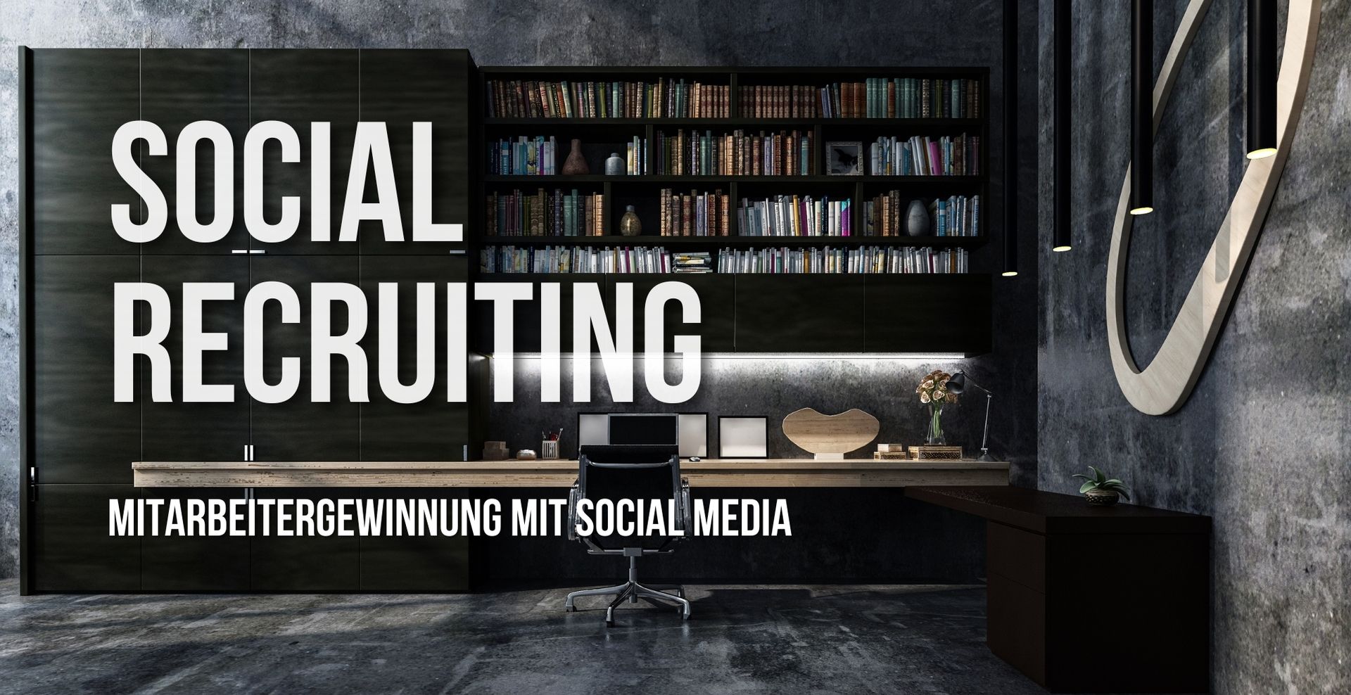 Bürozimmer mit eingeblendeter Schrift "Social Recruiting - Mitarbeitergewinnung mit social Media"